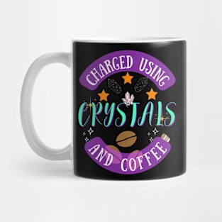 Charged using Crystals and Coffee Mug